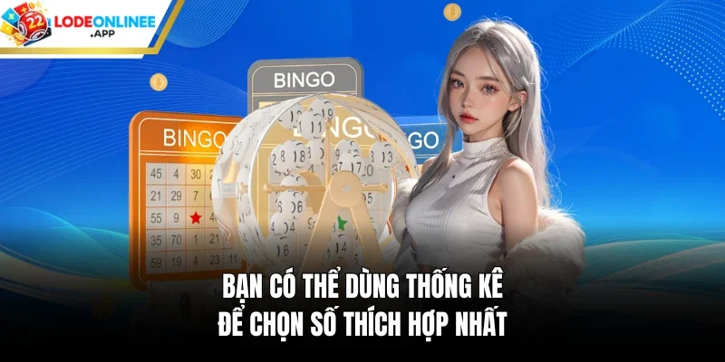 Bạn có thể dùng thống kê để chọn số thích hợp nhất