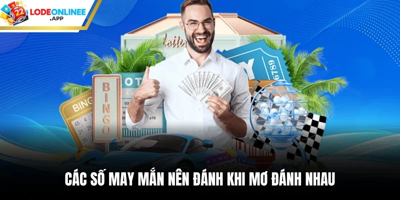 Các số may mắn nên đánh khi mơ đánh nhau
