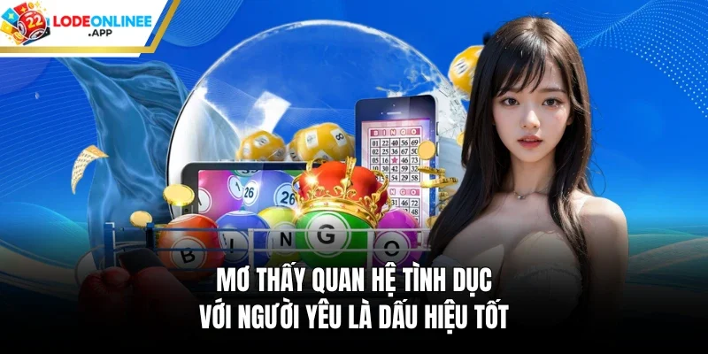 Mơ thấy quan hệ tình dục với người yêu là dấu hiệu tốt