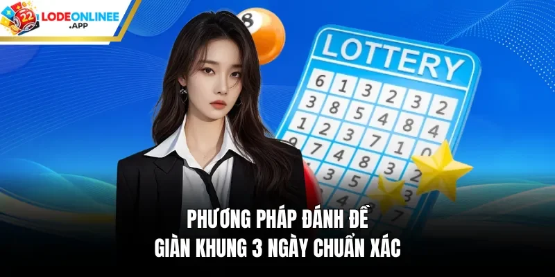Phương Pháp Đánh Đề Giàn Khung 3 Ngày