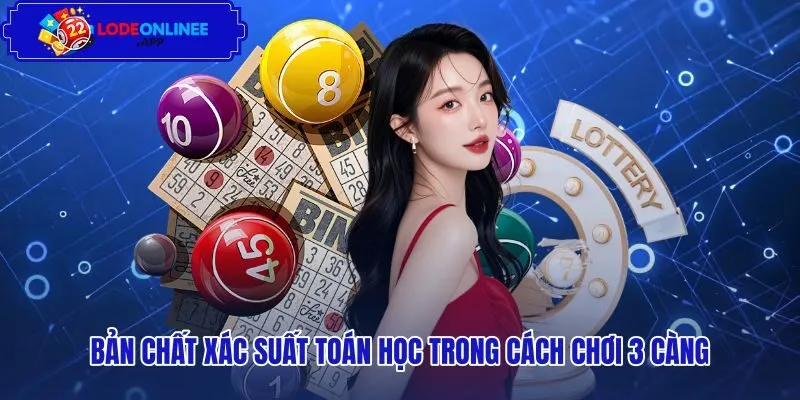 ban-chat-xac-suat-toan-hoc-trong-cach-choi-3-cang Kinh nghiệm đánh 3 càng qua góc nhìn xác suất toán học
